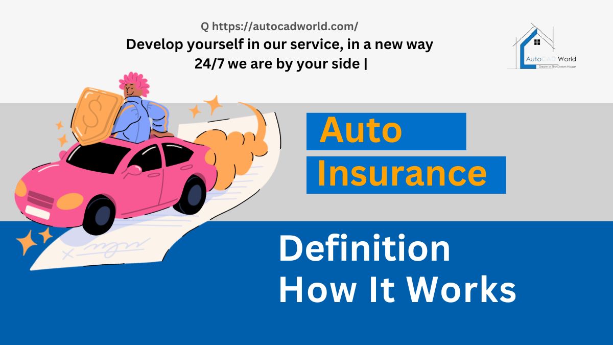 Auto Insurance Definition, How It Works,